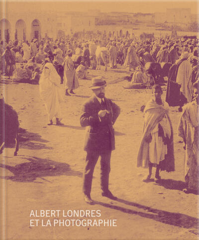Albert Londres and Photography