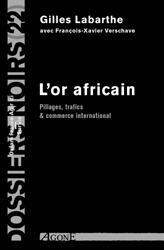 L'Or africain : pillages, trafics & commerce international
