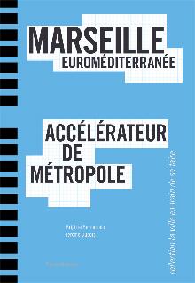 Marseille Euroméditerranée, accélérateur de métropole