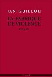 La Fabrique de violence (réédition)