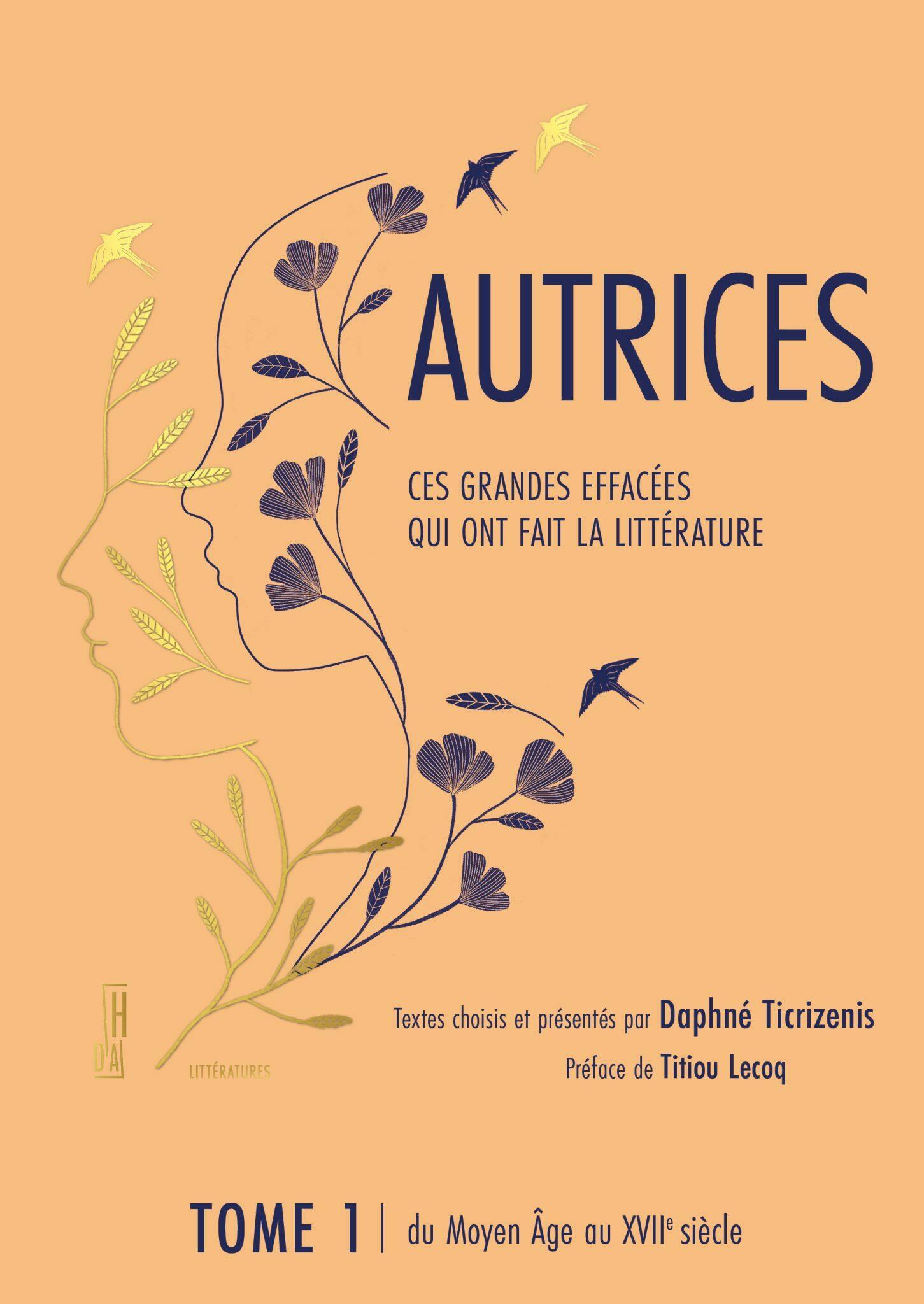 Autrices. Ces grandes effacées qui ont fait la littérature (tome 1) 