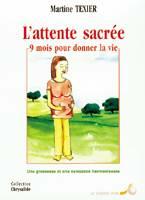 L'attente sacrée, 9 mois pour donné la vie