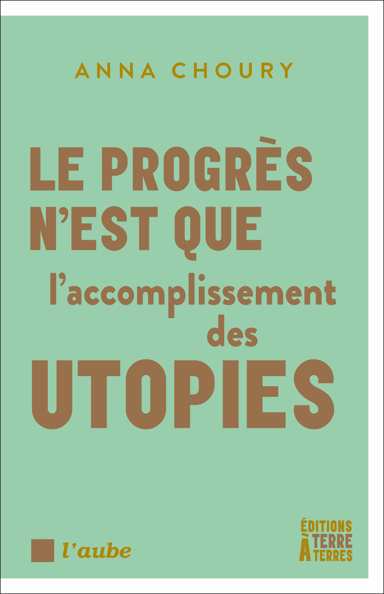 Le progrès n'est que l'accomplissement des utopies