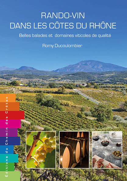 Wine Hikes in the Côtes du Rhône: A Walker's Guide to Wineries