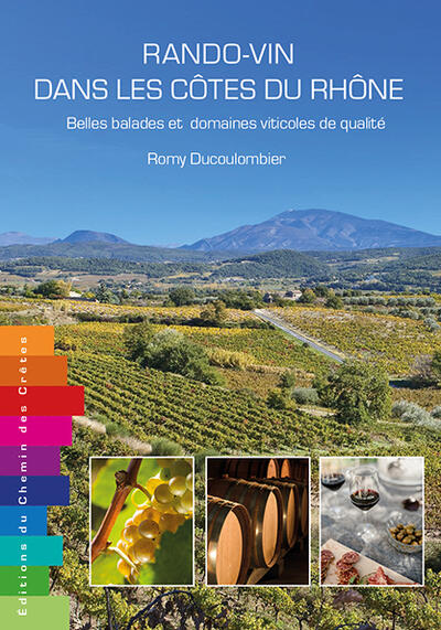 Wine Hikes in the Côtes du Rhône: A Walker's Guide to Wineries