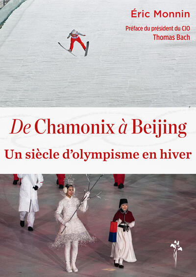 De Chamonix à Beijing - Un siècle d'olympisme en hiver