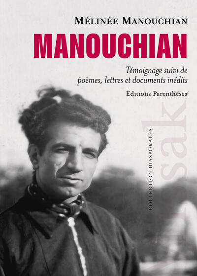 Manouchian: Testimony, followed by Poems, Letters, and Unpublished Documents