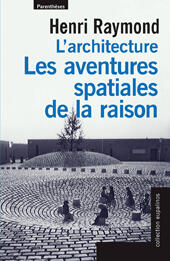 L'architecture, les aventures spatiales de la raison