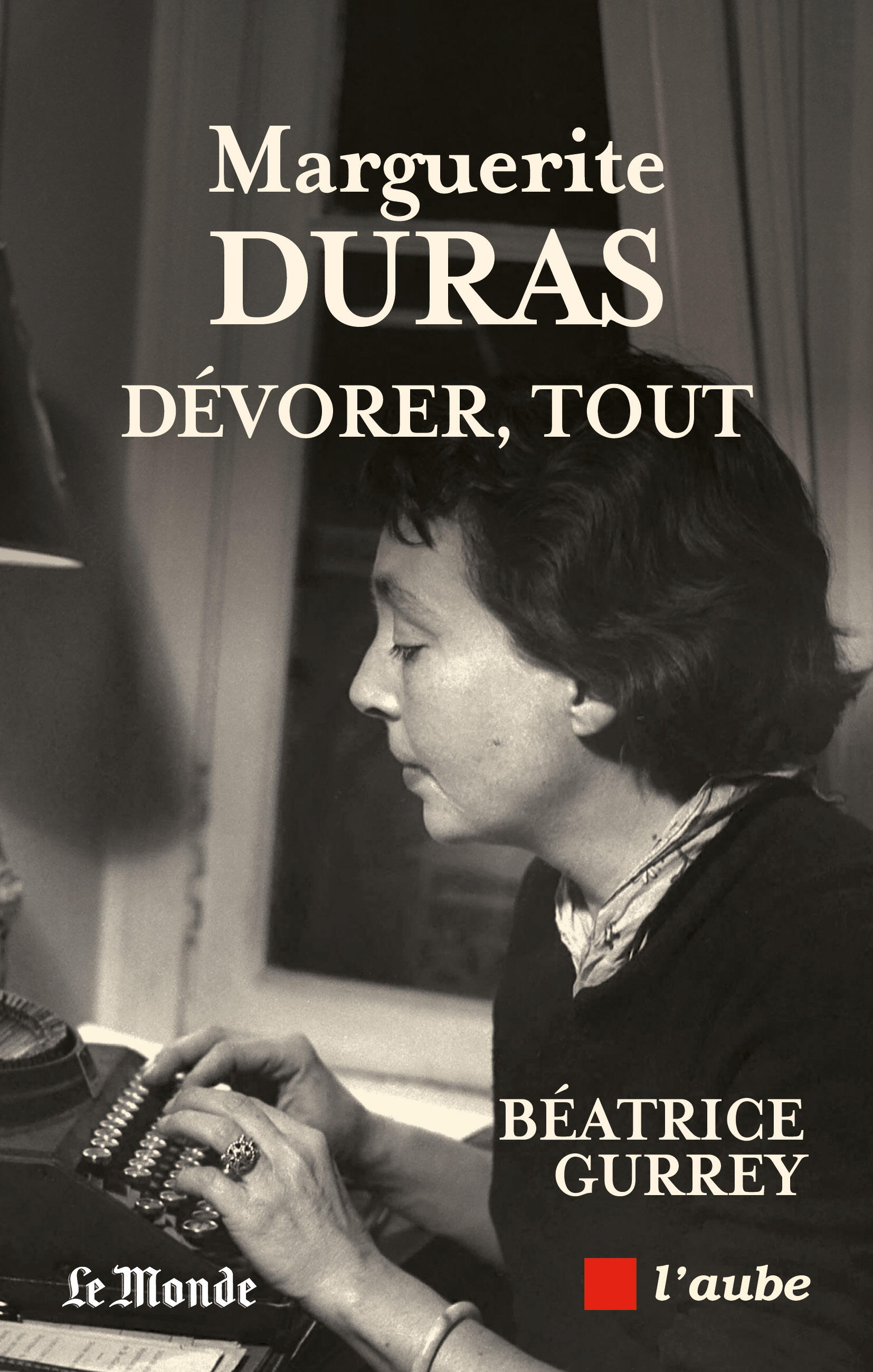 Marguerite Duras. Dévorer, tout