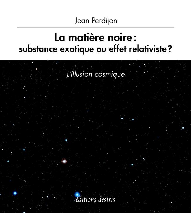 La matière noire : substance exotique ou effet relativiste ?