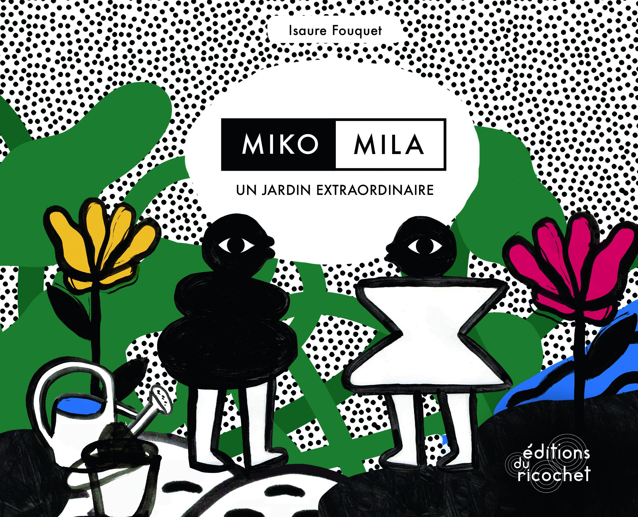 Miko, Mila, un jardin extraordinaire