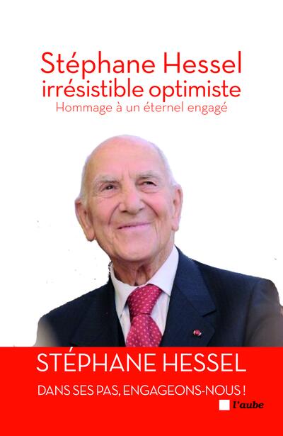 The irresistible optimist, Stéphane Hessel 