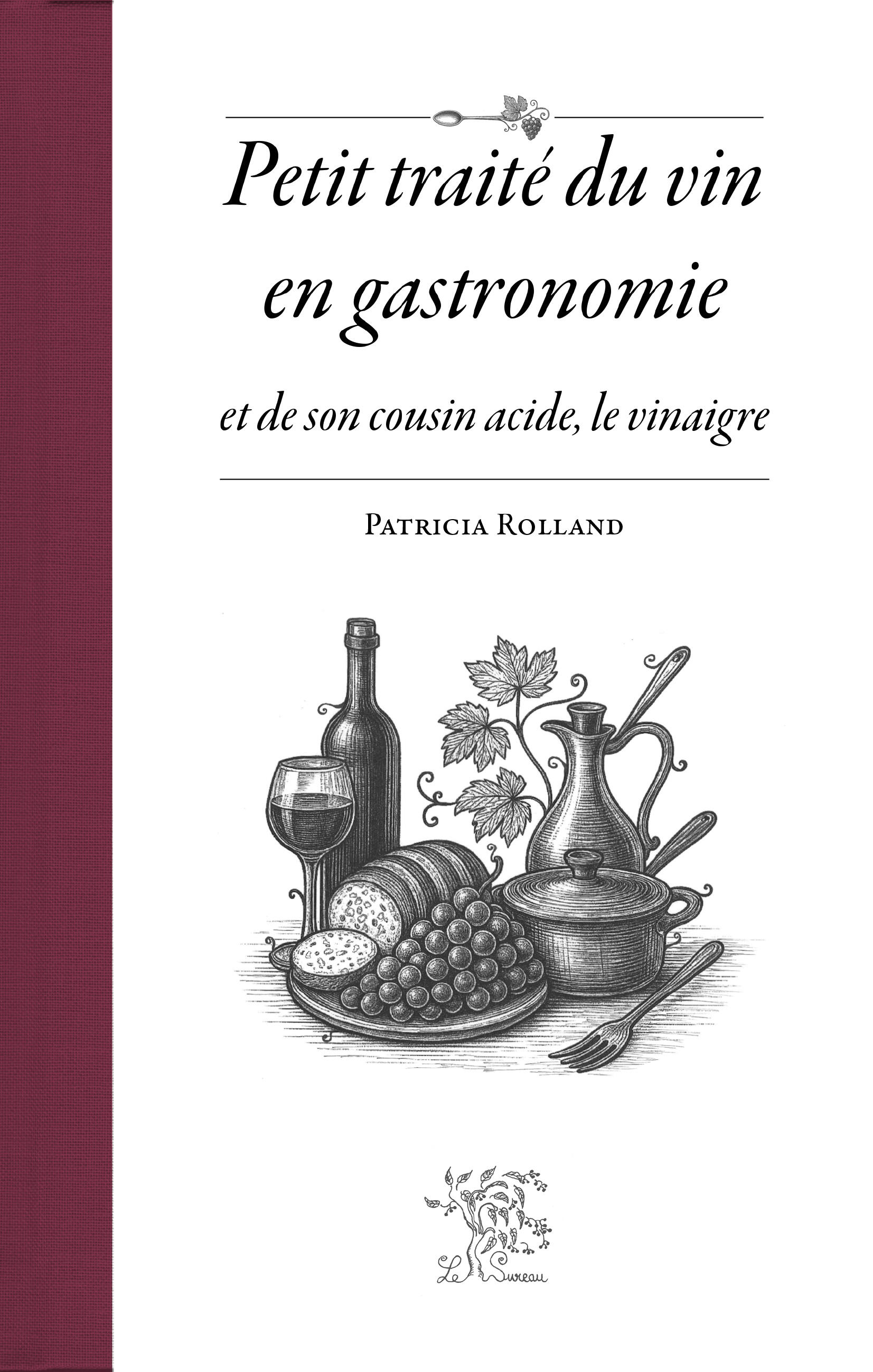 Petit traité du vin en gastronomie et de son cousin acide, le vinaigre