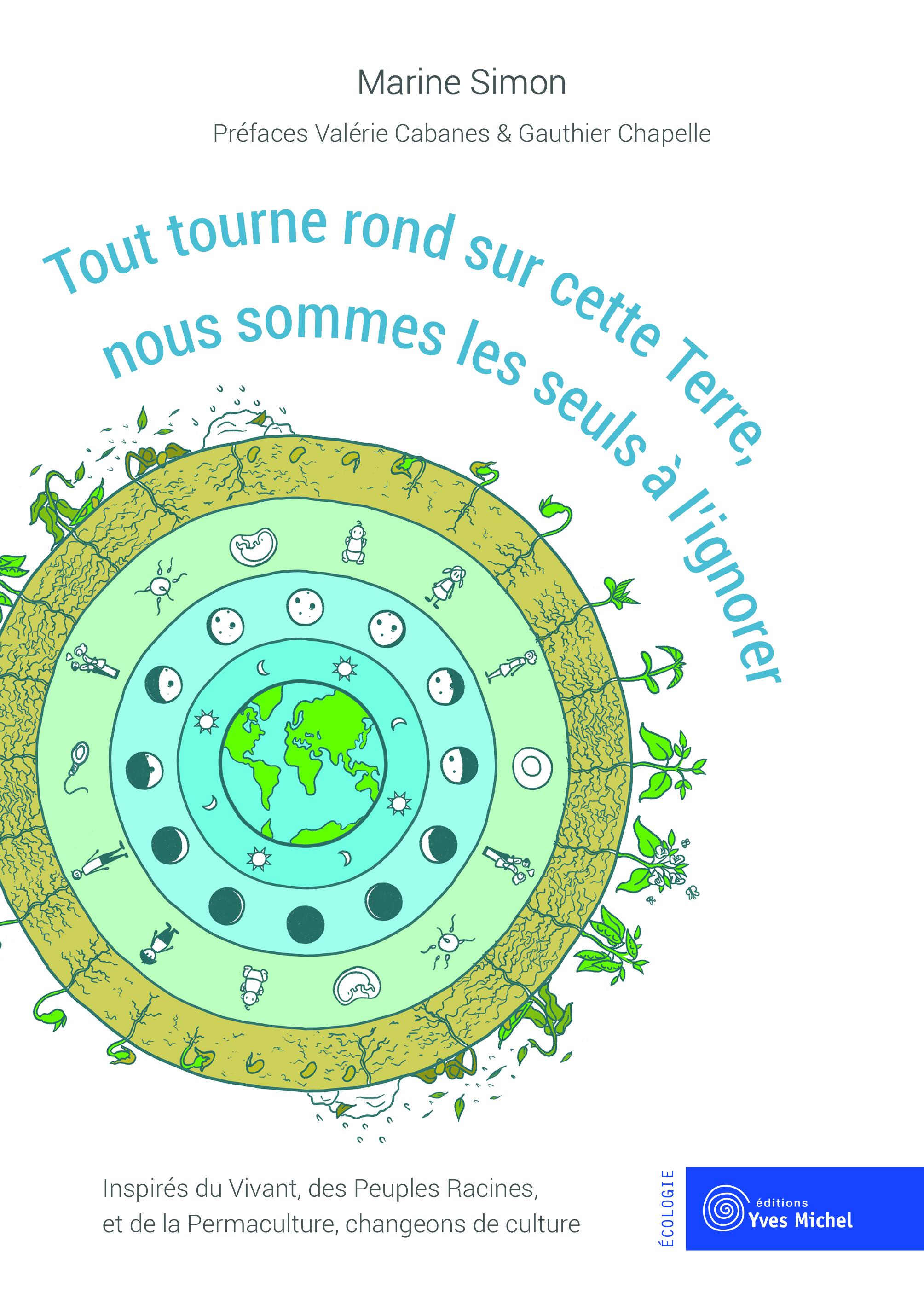 Tout tourne rond sur cette terre, nous sommes les seuls à l'ignorer